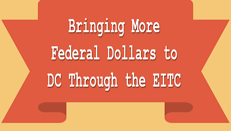 Bringing More Federal Dollars to DC Low-Income Families through the EITC 
