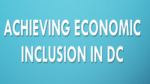 On March 31st You Are Invited to Discuss How to Achieve Economic Inclusion in DC