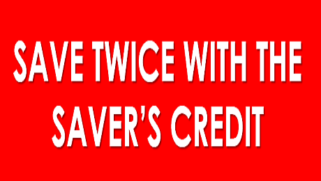 Save Twice with the Saver's Credit