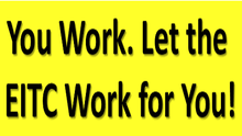 You Work. Let the EITC Work for You!